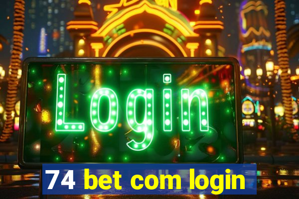 74 bet com login